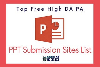 Top High DA Free PPT Submission Sites List- PPT Sharing Websites