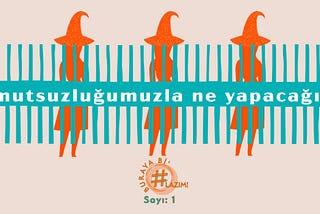 Umutsuzluğumuzla ne yapacağız?