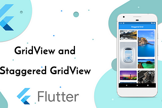 GridView and Staggered GridView in Flutter