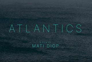 Atlantics (2019): Romeo and Juliet in the Age of Rampant Capitalism.