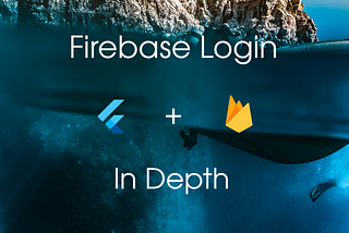 Flutter y Firebase login, todo lo que necesitas saber
