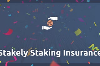 Stakely.io launches its new Staking Insurance Program