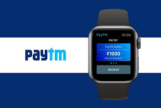 PayTm Apple watch app — A UX Case Study