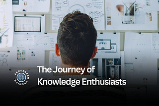 The Journey of Knowledge Enthusiasts