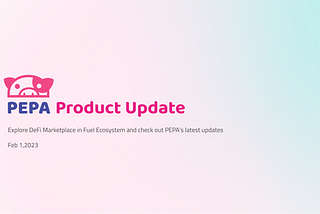 🐽PEPA Product Update