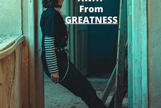 She Shies Away From Greatness