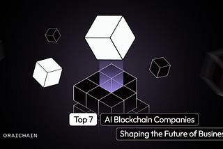 Top 7 AI Blockchain Companies Shaping the Future of Business