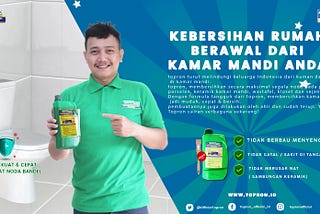 KEBERSIHAN RUMAH BERAWAL DARI KAMAR MANDI ANDA | TOPRON CLEAN POWER