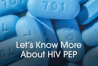 Let’s Know More about HIV PEP