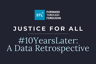 Forward Through Ferguson: 10-Year Retrospective — Justice For All