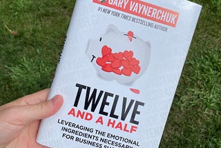12 and a Half by Gary Vaynerchuk — Book Summary
