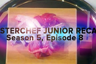 MasterChef Junior RECAP Season 5, Episode 8