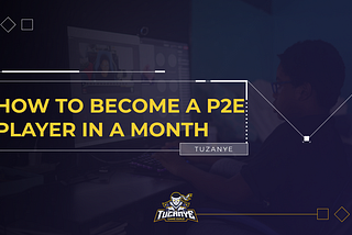 How to become a P2E Player in a Month