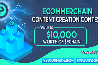 EcommerChain Content Creation Contest, with the total prize of up to $10,000 in $ECHAIN tokens