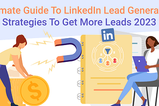 The Ultimate Guide To LinkedIn Lead Generation