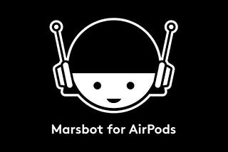 Introducing Marsbot for AirPods