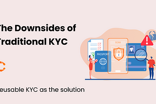 The Downsides of Traditional KYC & Innovative Solutions