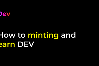 How to minting and earn DEV