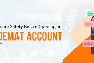 Key notes to ensure safety before opening an online demat account