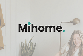 Mihome: Todo el proceso de design thinking de UX a UI en 10 días