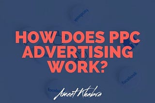 How does PPC Advertising Work?