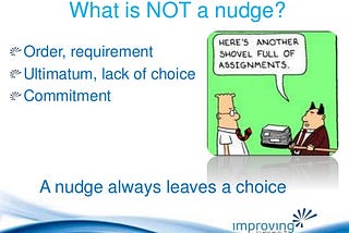 Nudge, nudge, the Agile way