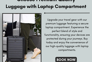 Choose Premium Quality Luggage with Laptop Compartment