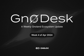 [GnoDesk] Week 4 of April 2024