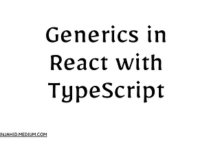 Exploring Generics in React with TypeScript: A Practical Guide