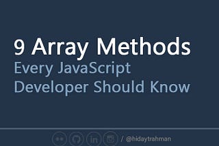 9 Array Methods Every JavaScript Developer Should Know