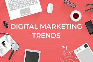 Digital Marketing Trends Predicted by top Digital Companies for 2021