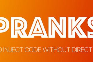 TinyPrank：如何在不直接调用的情况下注入代码