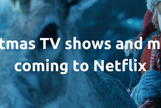 There are 23 new Christmas movies and TV shows coming to Netflix in 2021