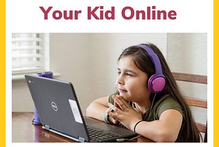 6 Tips To Protect Your Kid Online