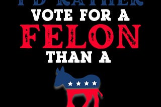 Free Id Rather Vote For A Felon President SVG