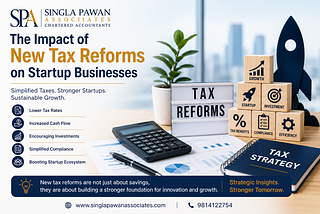 The Impact of New Tax Reforms on Startup Businesses