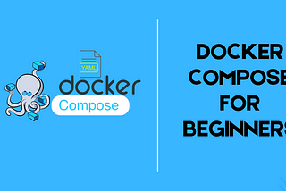 Docker Compose for Beginners