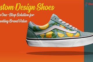 Custom Design Shoes Offers One-Stop Solution for Reinventing Brand Value