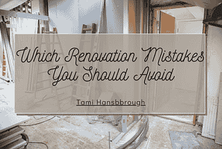 Which Renovations Mistakes You Should Avoid