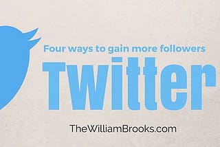 4 ways to gain followers on Twitter