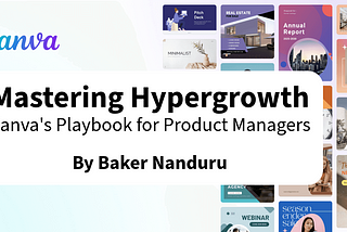 Mastering Hypergrowth: Canva’s Playbook for Product Managers