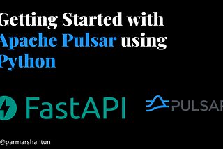 How to Integrate Apache Pulsar with FastAPI in Python?