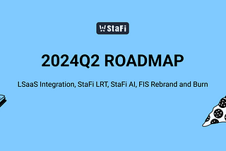 2024Q2 Roadmap — StaFi2.0 released, all the way to LSaaS