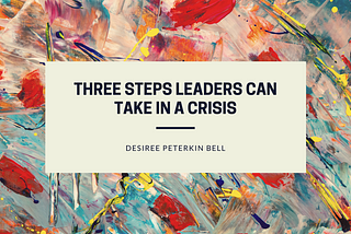 Three Steps Leaders Can Take In A Crisis