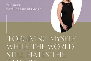 “Forgiving Myself While the World Still Hates the Old Me”