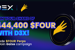 $FOUR x D3X Perpetual Trading Incentive Campaign
