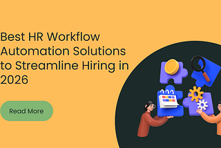 Best HR Workflow Automation Solutions to Streamline Hiring in 2026