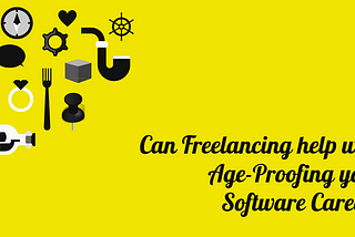 Can Freelancing help with Age-Proofing your Software Career?