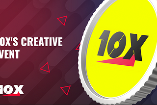 10X’s Creative Event: Participate Now!