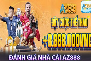 AZ888 — SÂN CHƠI CÁ CƯỢC ĐẲNG CẤP NHẤT HIỆN NAY